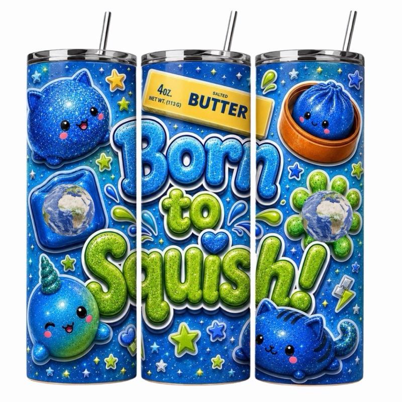 Blue Born To Squish 20oz Tumbler